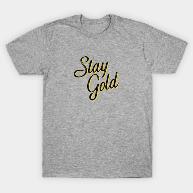 Stay Gold T-Shirt by derekcreates